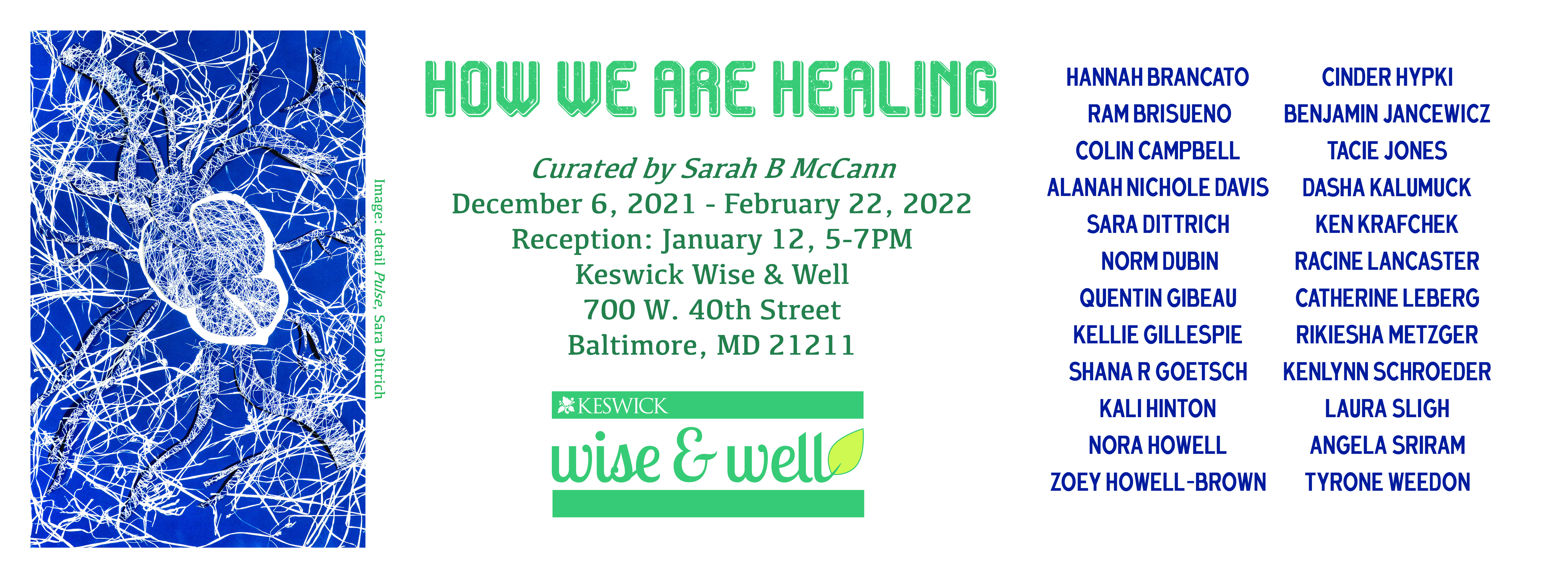 How We Are Healing curated by Sarah B McCann December 6, 2021 - February 22, 2022 Reception, January 12, 5-7pm Keswick Wise & Well 700 W 40th St Baltimore MD 21211