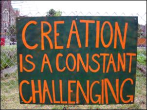 Garden Sign: Creation is a Constant Challenging