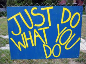 Garden Sign: Just Do What You Do