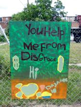 Garden sign: You help me from disgrace