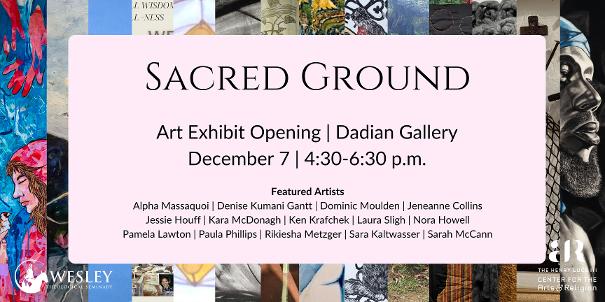 Sacred Ground Art Exhibit Opening Dadian Gallery December 7 4:30 - 6:30pm